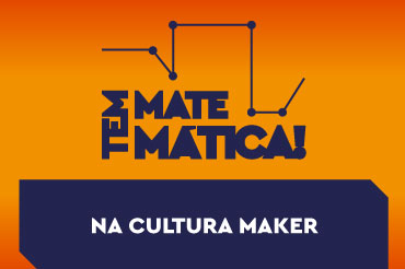 Na Cultura Maker - Como a cultura do Faça Você Mesmo pode ajudar no aprendizado