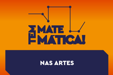 Nas Artes - A Matemática e sua influência nas artes visuais