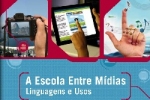 A Escola Entre Mídias: Linguagens e Usos